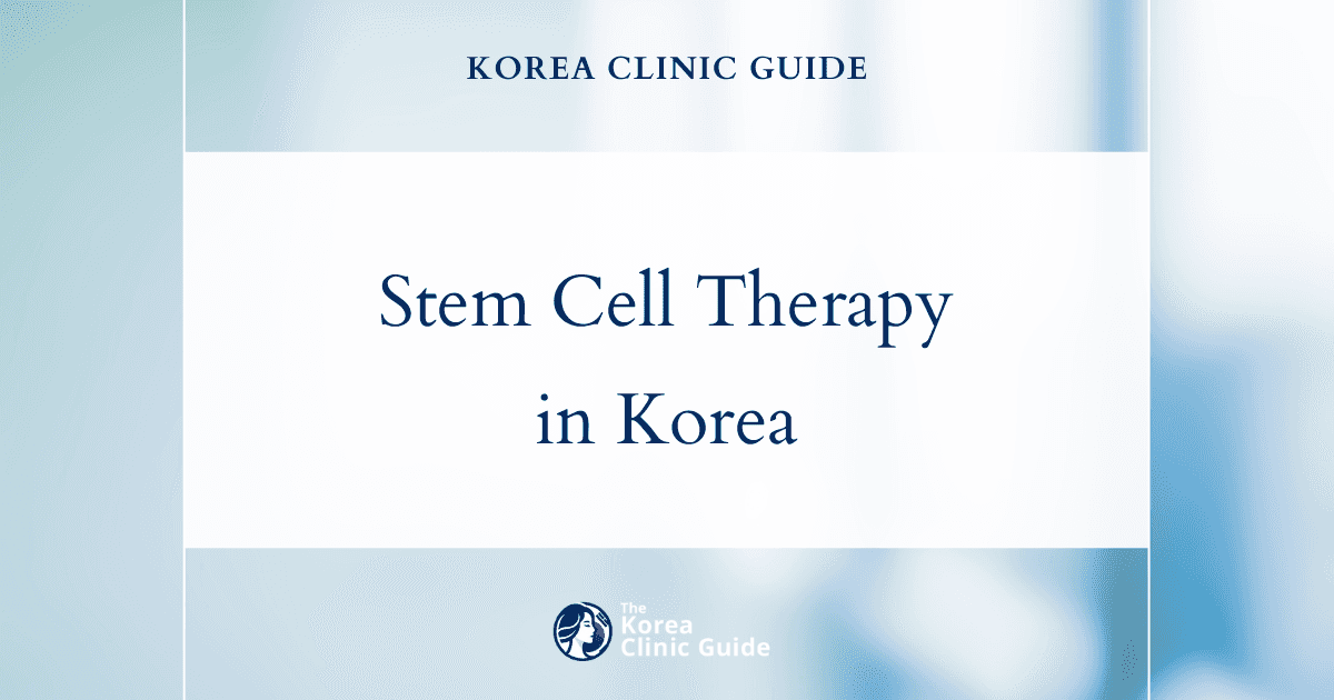 Autologous Stem Cell Therapy in Korea: Types, Safety Checks, Travel Planning, and Recovery