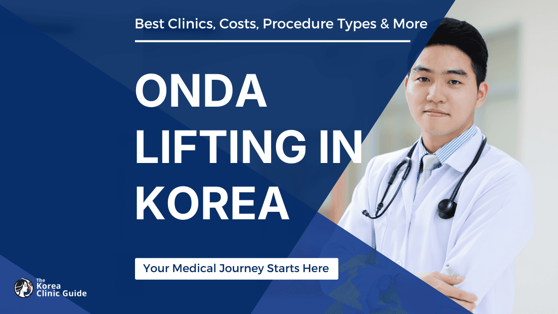 ONDA Lifting in Korea | Best Clinics, Costs, Procedure Types & More