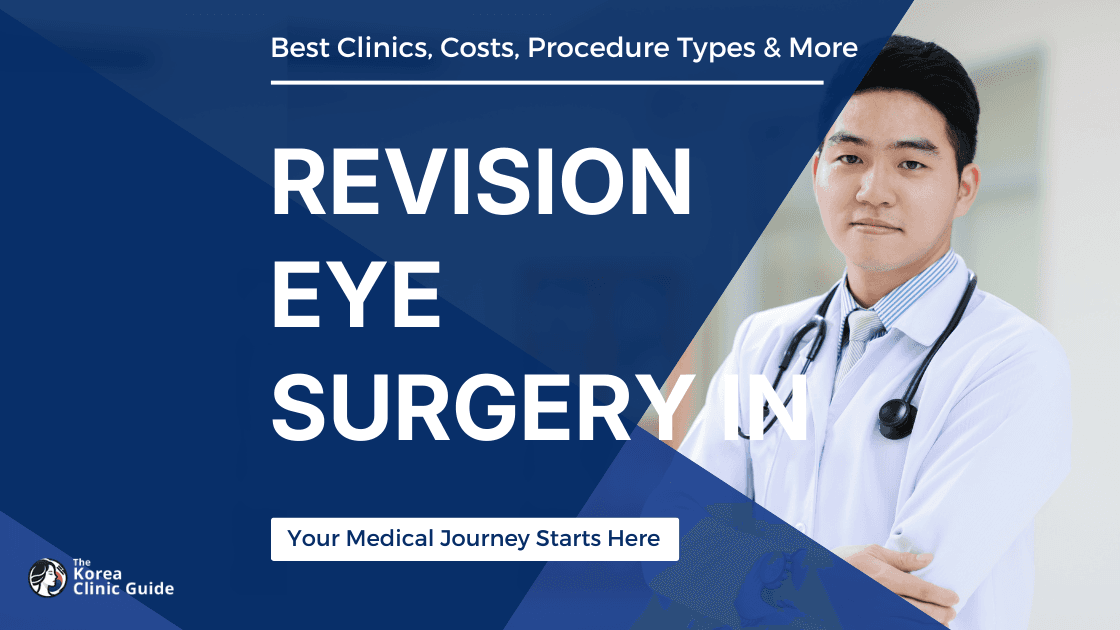 Revision Eye Surgery in Korea | Best Clinics, Costs, Procedure Types & More