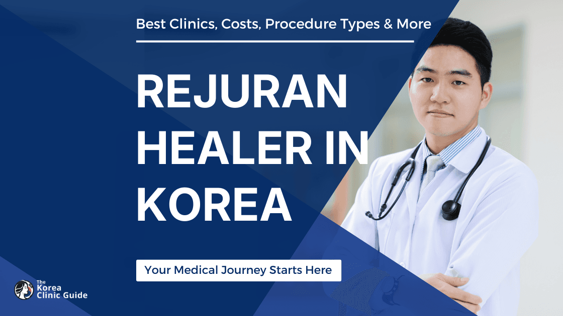 Rejuran Healer in Korea | Best Clinics, Costs, Procedure Types & More