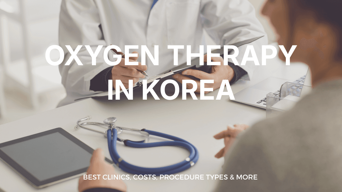 Oxygen therapy in Korea | Best Clinics, Costs, Procedure Types & More