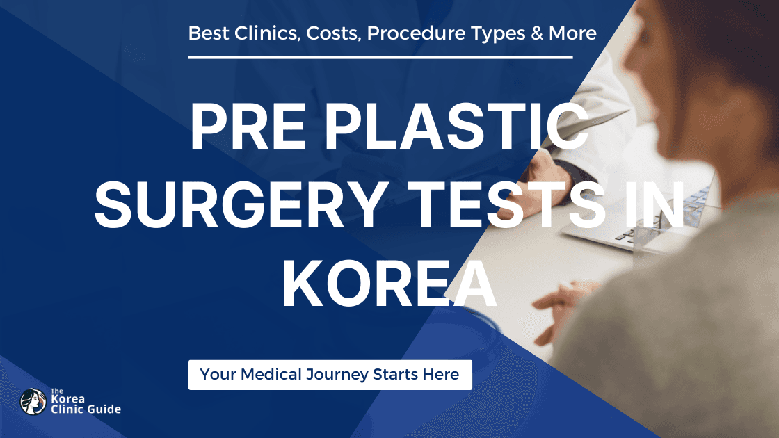 Understanding Pre-Plastic Surgery Tests in Korea: A Comprehensive Guide