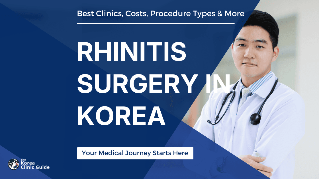 Rhinitis Surgery in Korea | Best Clinics, Costs, Procedure Types & More