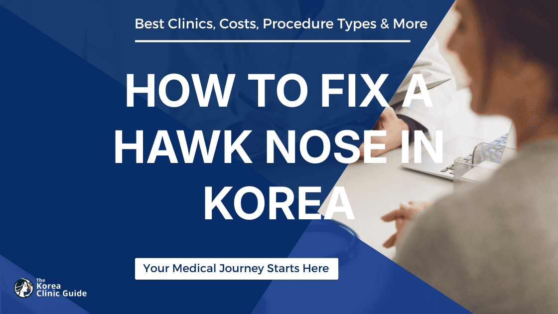 Correcting a Hawk Nose in Korea: A Comprehensive Guide to Non-Surgical and Surgical Solutions