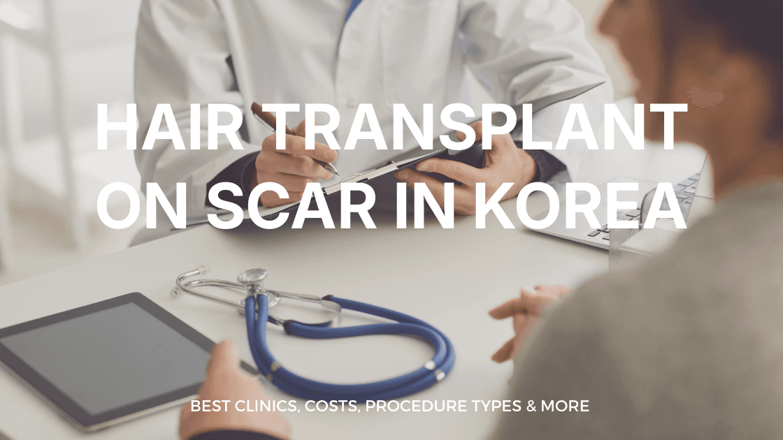 Hair transplant on Scar in Korea | Best Clinics, Costs, Procedure Types & More