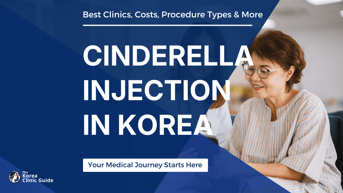 Cinderella Injection in Korea | Best Clinics, Costs, Procedure Types & More