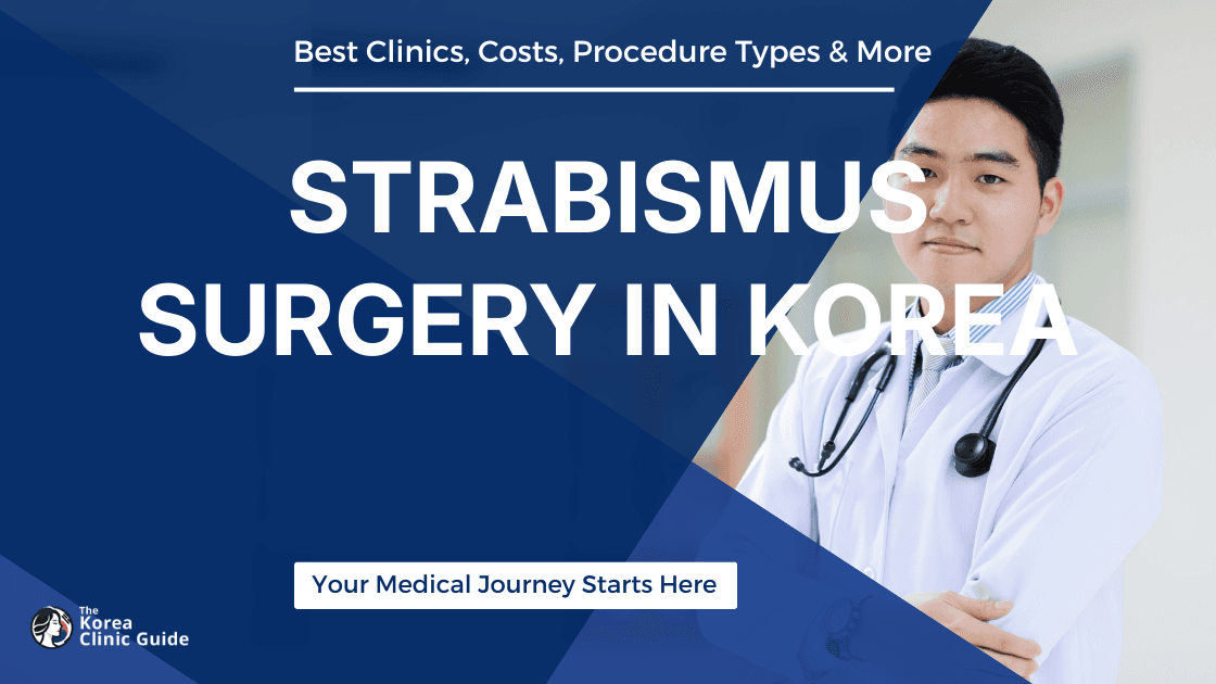 Strabismus Surgery in Korea | Best Clinics, Costs, Procedure Types & More