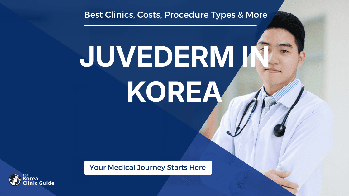 Getting Juvederm in Korea: A Comprehensive Guide to the Best Clinics and Prices