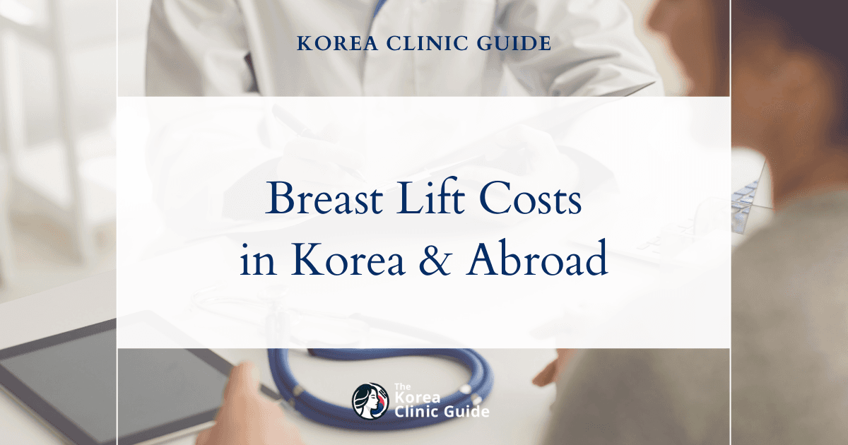 The Cost of Breast Lift in Korea | Costs, Factors Influencing The Price, Vs Cost in USA, Turkey, Mexico & More