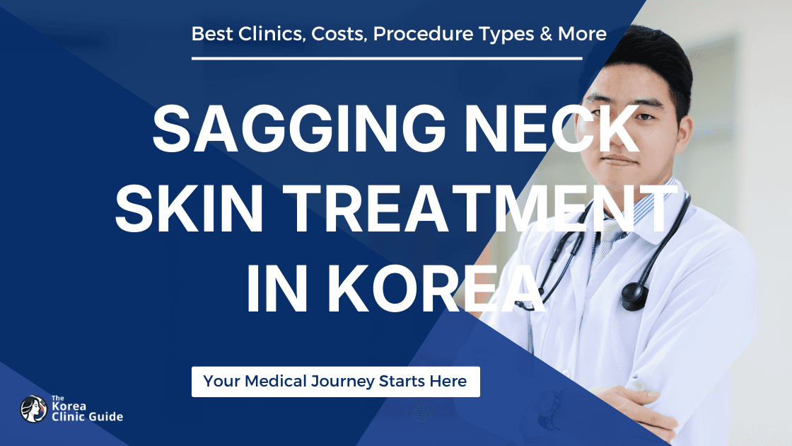 Sagging Neck Skin Treatment in Korea: Innovative Solutions and Top Clinics