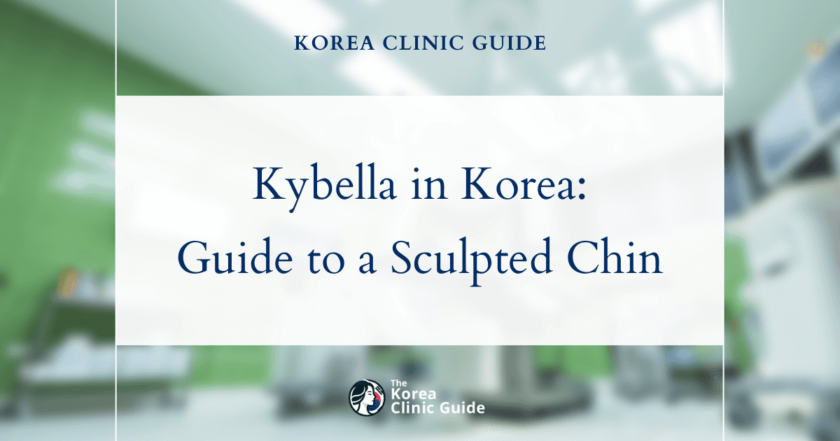 Exploring Kybella in Korea: Your Complete Guide to a Sculpted Chin