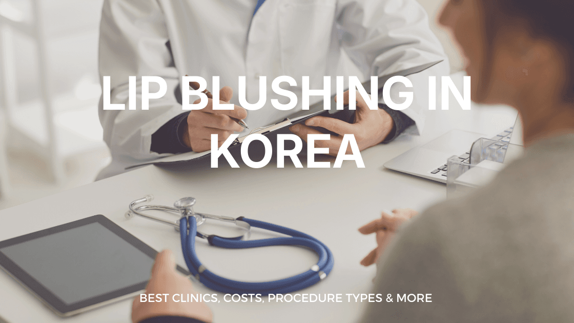 Lip Blushing in Korea | Best Clinics, Costs, Procedure Types & More