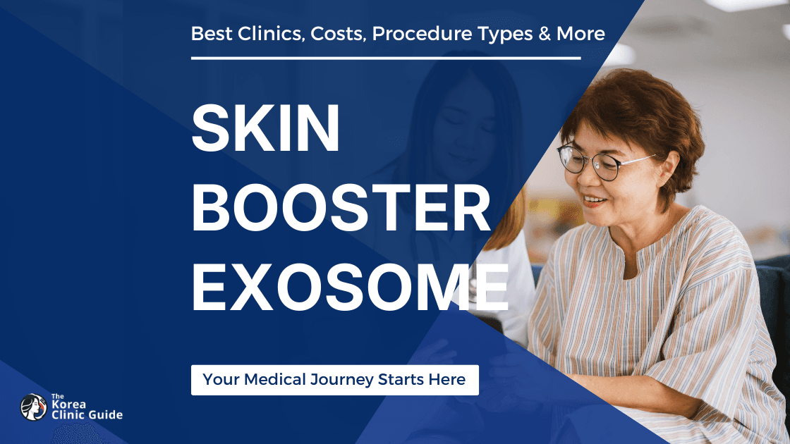 Skin Booster Exosome in Korea | Best Clinics, Costs, Procedure Types & More