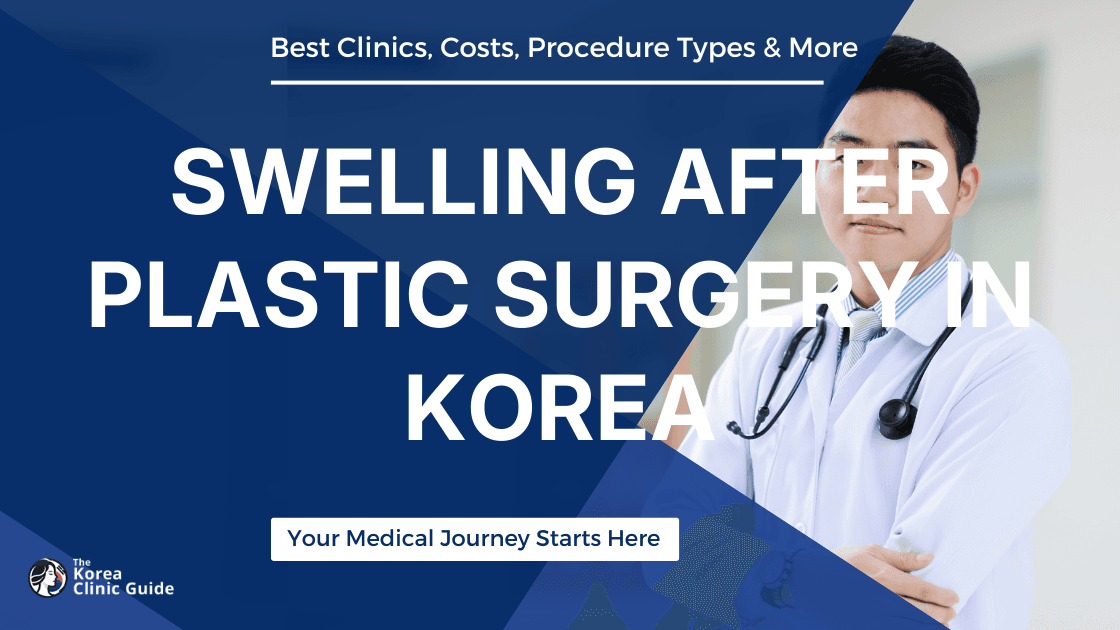 Managing Swelling and Bruising After Plastic Surgery in Korea: Effective Techniques and Tips