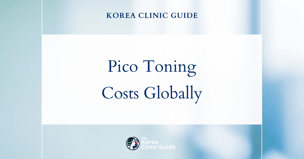 The Cost of Pico Toning in Korea | Costs, Factors Influencing The Price, Vs Cost in USA, Turkey, Mexico & More