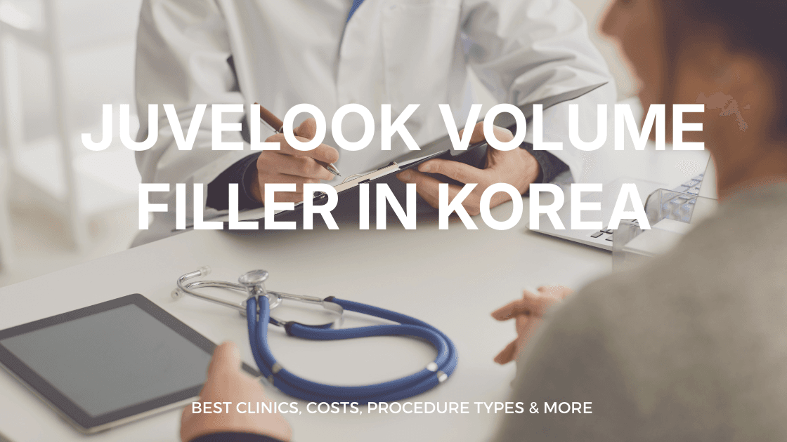 Juvelook Volume Filler in Korea | Best Clinics, Costs, Procedure Types & More