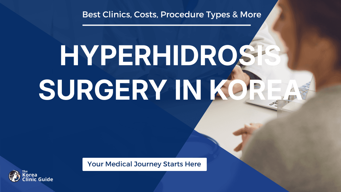 Hyperhidrosis Surgery in Korea | Best Clinics, Costs, Procedure Types & More