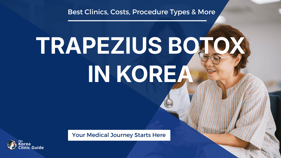 Trapezius Botox in Korea | Best Clinics, Costs, Procedure Types & More