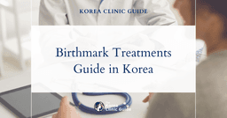 Comprehensive Guide on Effective Birthmark Treatments in Korea