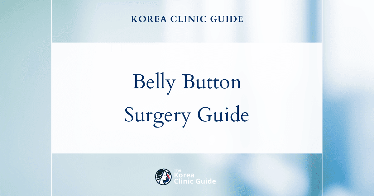 Belly Button Surgery in Korea | Best Clinics, Costs, Procedure Types & More