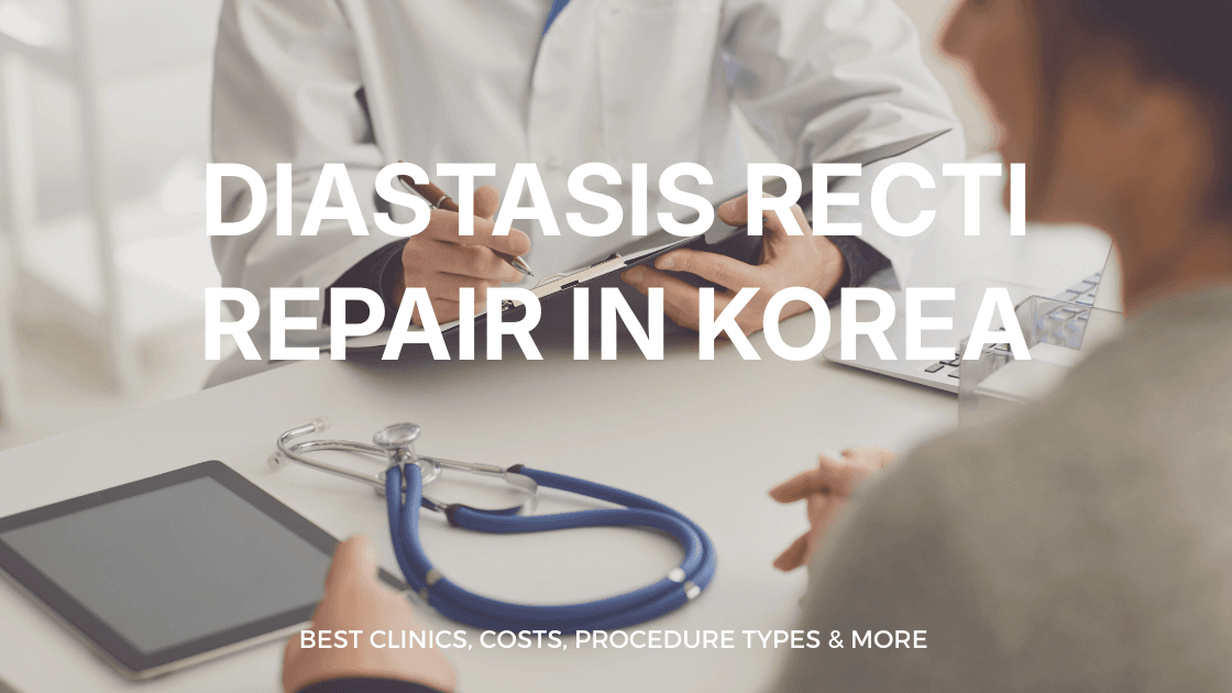 Diastasis Recti Repair in Korea | Best Clinics, Costs, Procedure Types & More