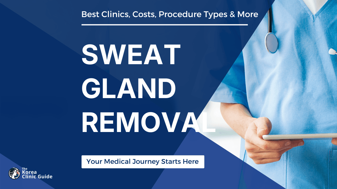 Sweat Gland Removal in Korea | Best Clinics, Costs, Procedure Types & More