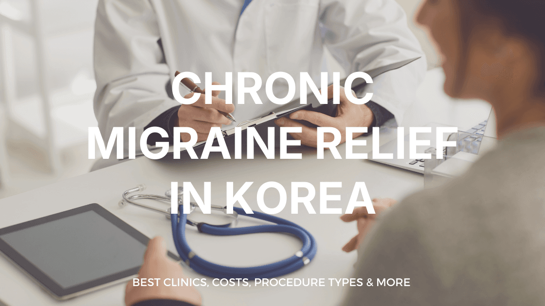 Chronic Migraine Relief in Korea: Explore Effective Treatment Options and Strategies