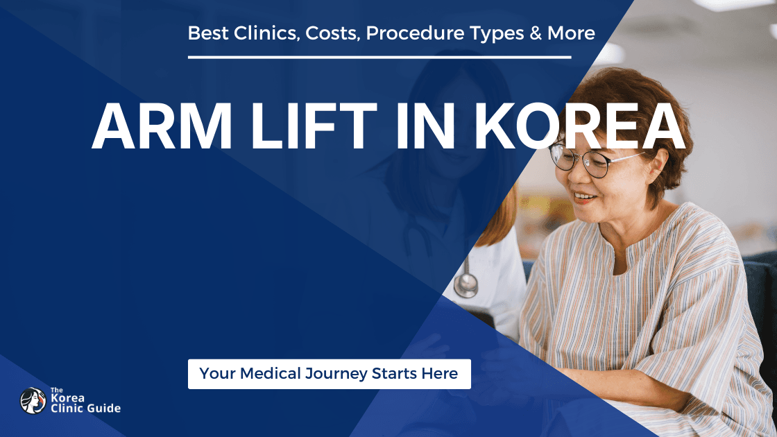 Arm Lift in Korea | Best Clinics, Costs, Procedure Types & More