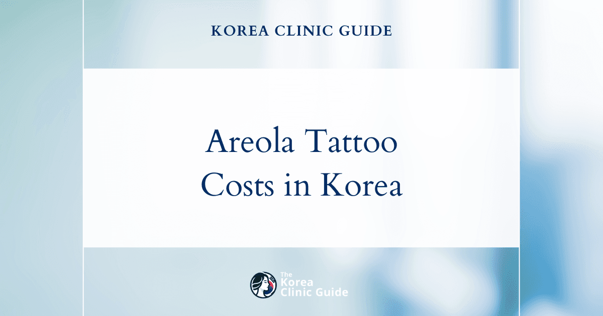 The Cost of Areola Tattoo in Korea | Costs, Factors Influencing The Price, Vs Cost in USA, Turkey, Mexico & More