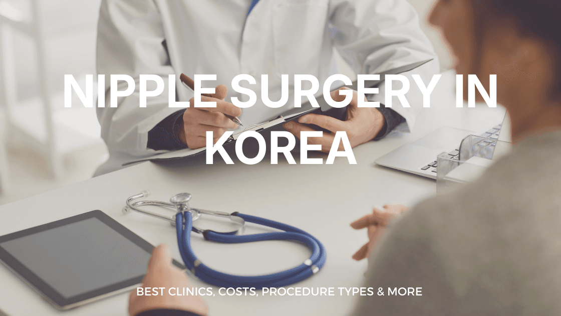 Nipple Surgery in Korea | Best Clinics, Costs, Procedure Types & More