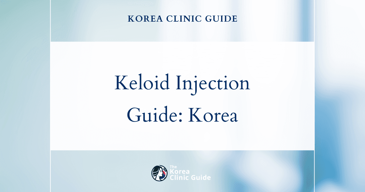 Keloid Injection in Korea | Best Clinics, Costs, Procedure Types & More