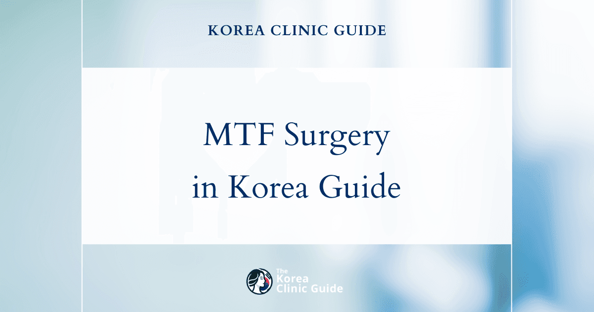 MTF Surgery in Korea | Best Clinics, Costs, Procedure Types & More