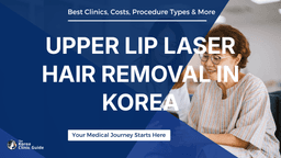 Upper Lip Laser Hair Removal in Korea | Best Clinics, Costs, Procedure Types & More