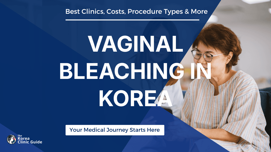 Vaginal Bleaching in Korea | Best Clinics, Costs, Procedure Types & More