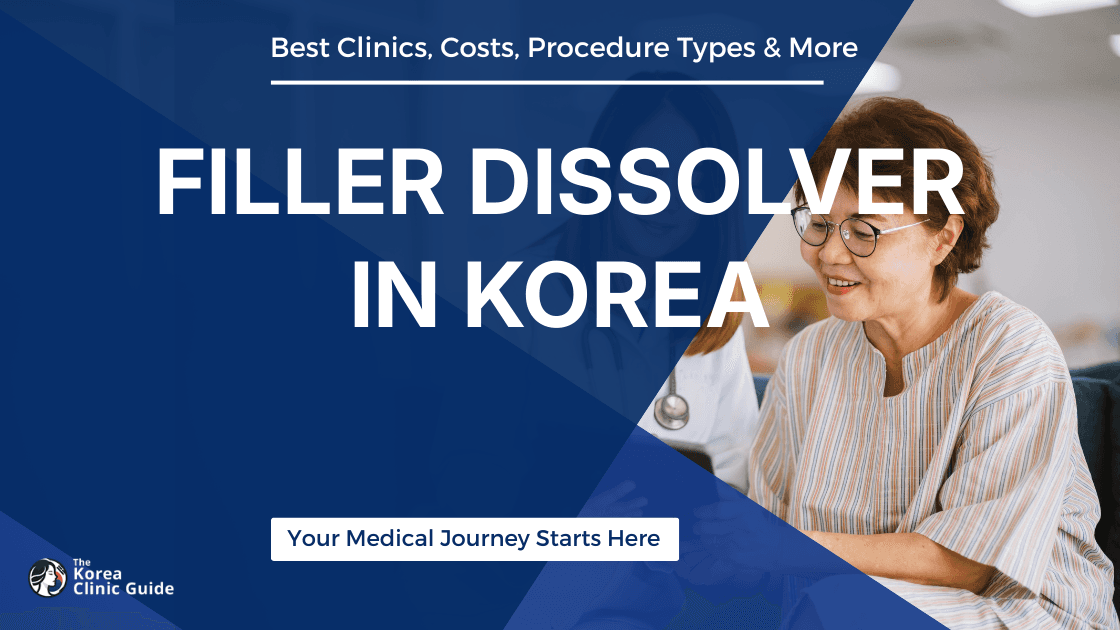 Filler Dissolver in Korea | Best Clinics, Costs, Procedure Types & More