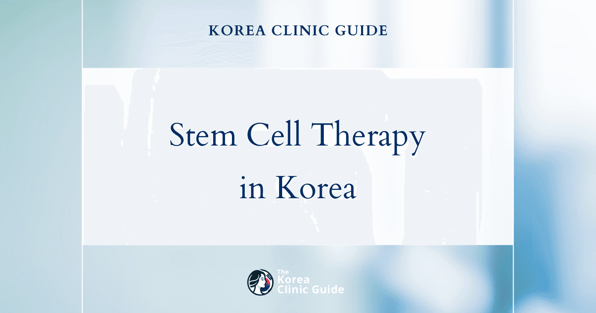 Autologous Stem Cell Therapy in Korea | Best Clinics, Costs, Procedure Types & More