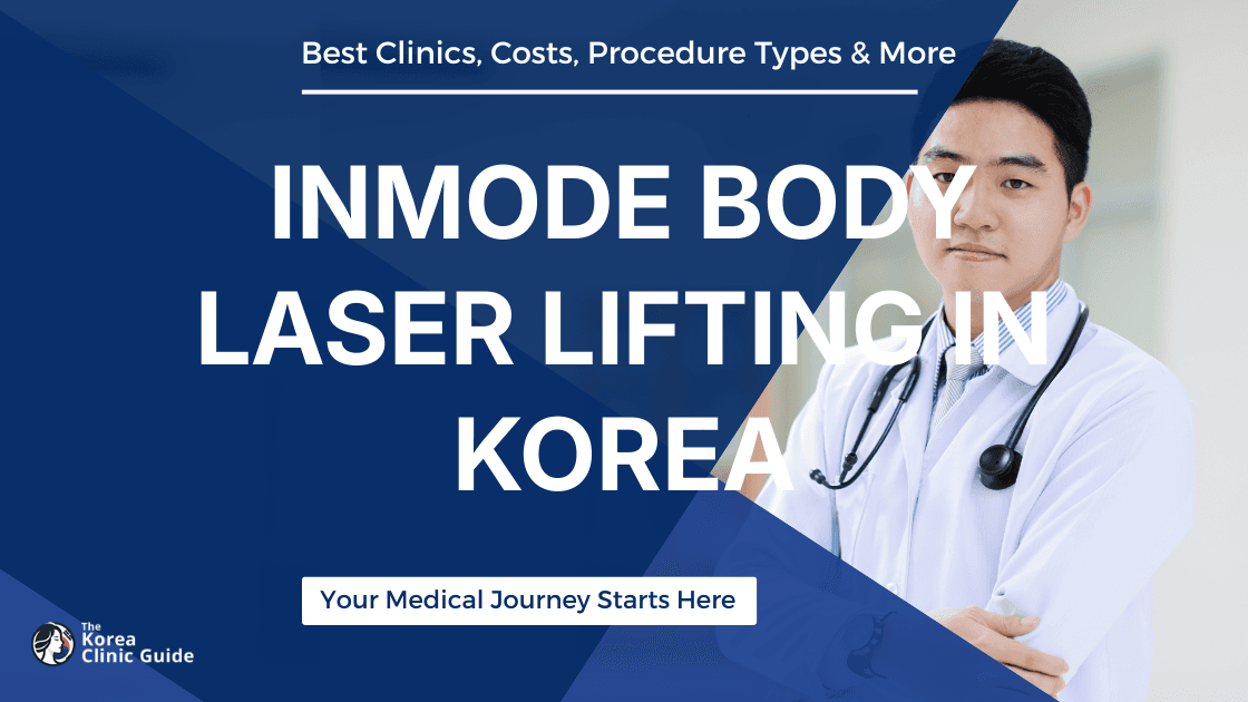 Inmode Body Laser Lifting in Korea | Best Clinics, Costs, Procedure Types & More