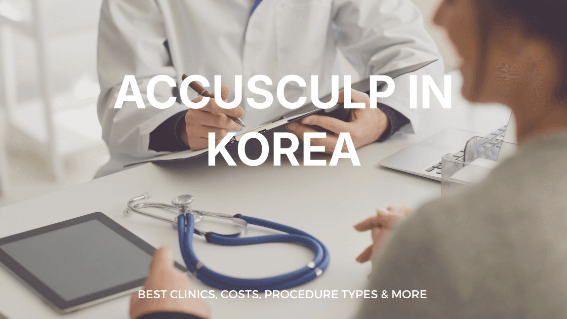 Accusculp in Korea | Best Clinics, Costs, Procedure Types & More