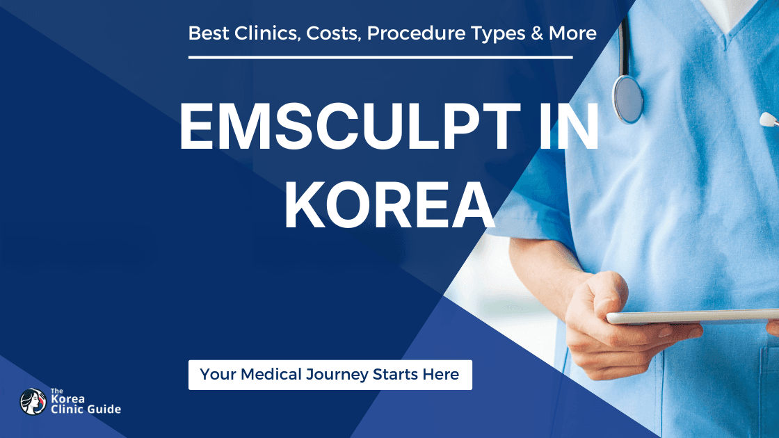 Emsculpt in Korea | Best Clinics, Costs, Procedure Types & More