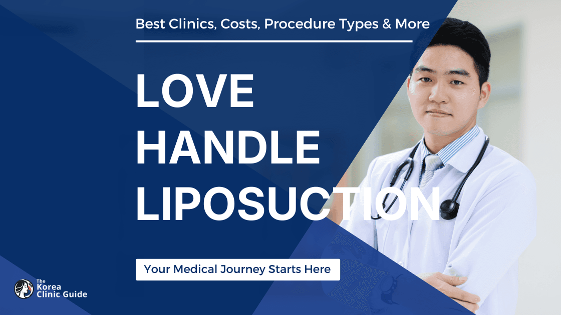 Love Handle Liposuction in Korea | Best Clinics, Costs, Procedure Types & More