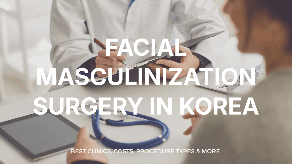 Facial Masculinization Surgery in Korea | Best Clinics, Costs, Procedure Types & More