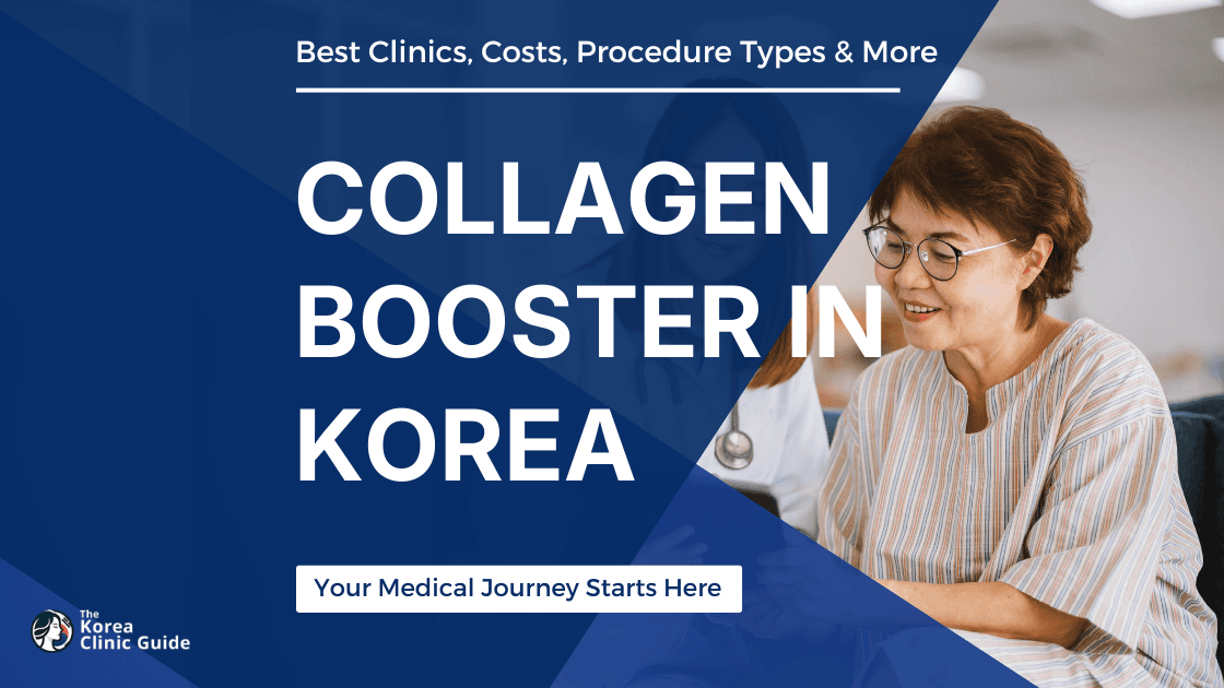 Collagen Booster in Korea | Best Clinics, Costs, Procedure Types & More