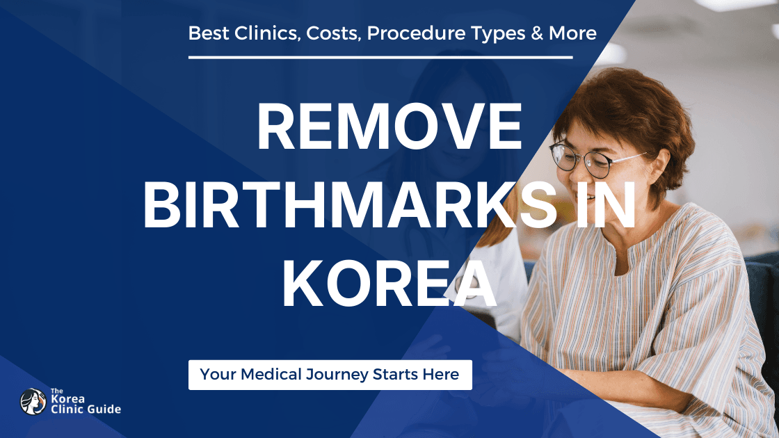 Comprehensive Guide on Effective Birthmark Treatments in Korea