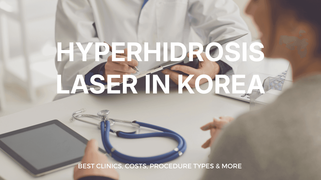 Hyperhidrosis Laser in Korea | Best Clinics, Costs, Procedure Types & More