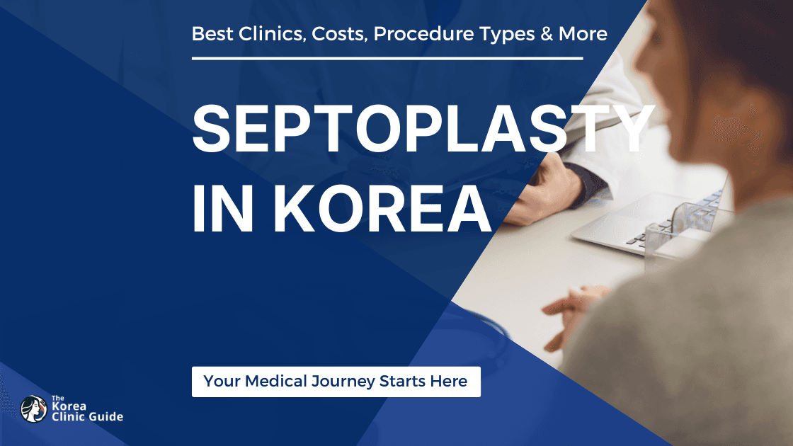 Septoplasty in Korea | Best Clinics, Costs, Procedure Types & More