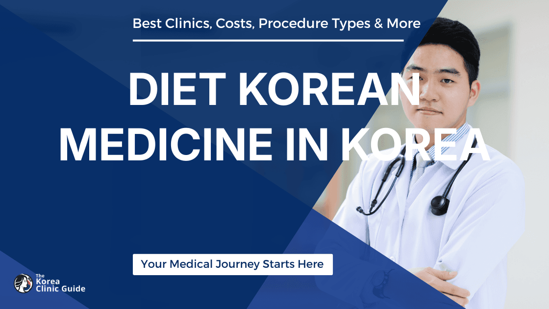 Diet Korean Medicine in Korea | Best Clinics, Costs, Procedure Types & More