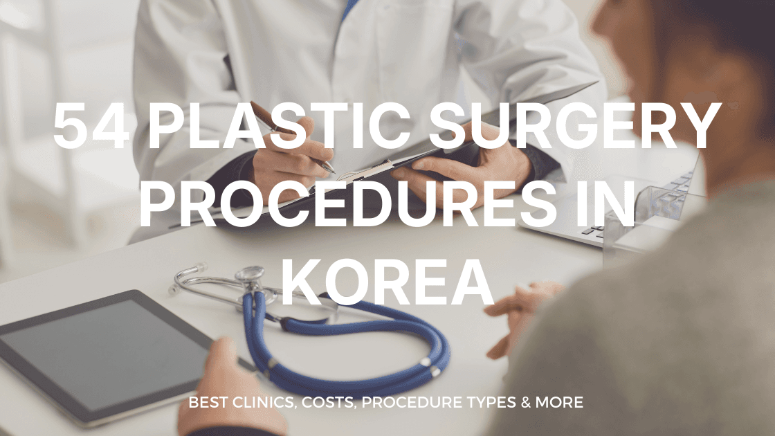 Exploring the World of 54 Plastic Surgery Procedures Popular in Korea