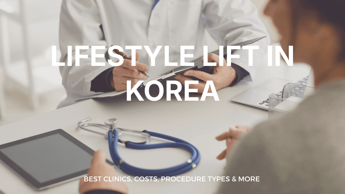 Lifestyle Lift in Korea | Best Clinics, Costs, Procedure Types & More