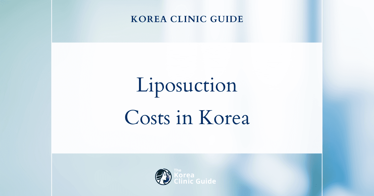 Cost of Liposuction in Korea │ Price Range of All Liposuction Procedures Offered in Korea