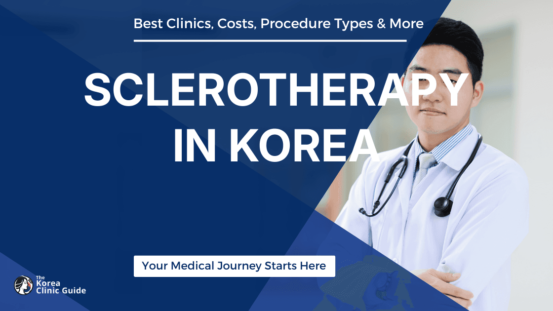 Exploring Sclerotherapy in Korea: A Comprehensive Guide to Treatment and Clinics